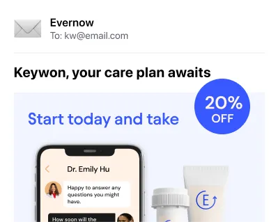 An email titled "Keywon, your care plan awaits"
Email body says "Start today and take 20% off"